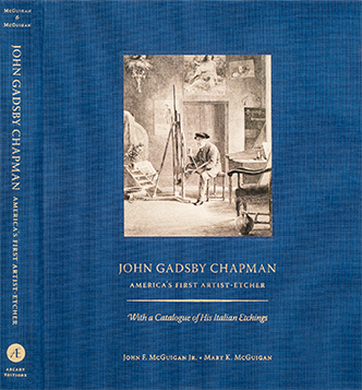 John Gadsby Chapman: America’s First Artist-Etcher. With a Catalogue of his Italian Etchings